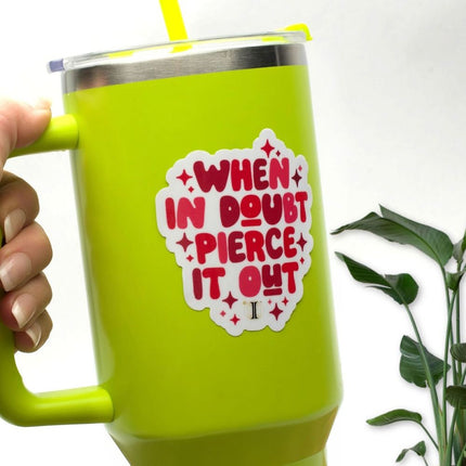 Invictus' Sticker "When In Doubt Pierce It Out"
