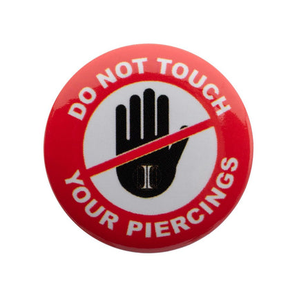 Invictus' Button Pin "Do Not Touch Your Piercings"