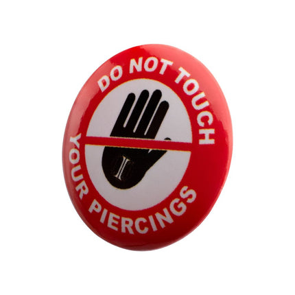 Invictus' Button Pin "Do Not Touch Your Piercings"